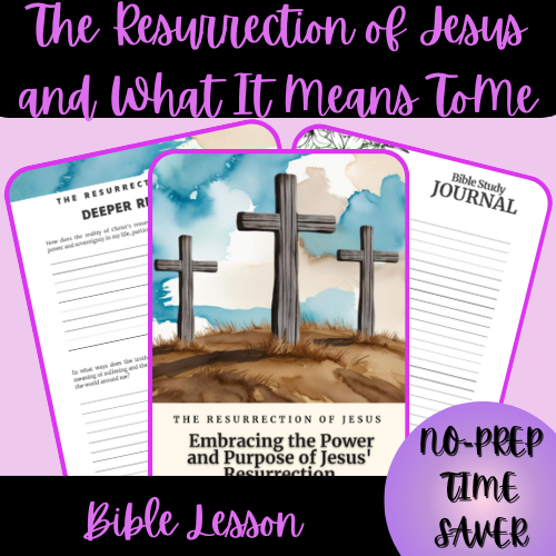 The Resurrection of Jesus and What It Means to Me Bible Lesson