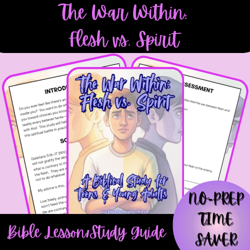 The War Within:  Flesh vs. Spirit Bible Study for Teens and Young Adults