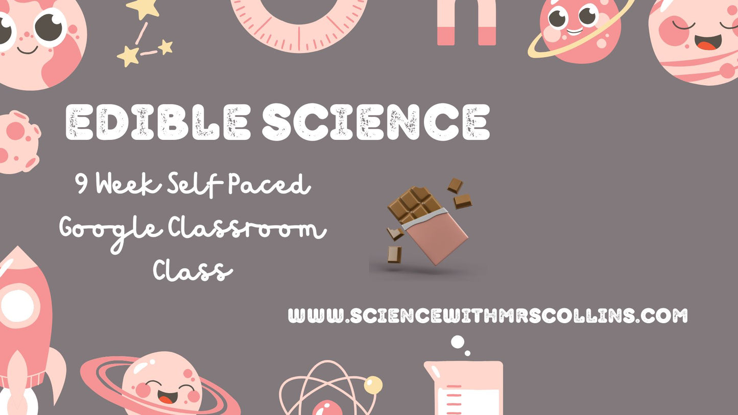 Edible Science Self Paced 9 Week Google Classroom Course (Grades 5-8)