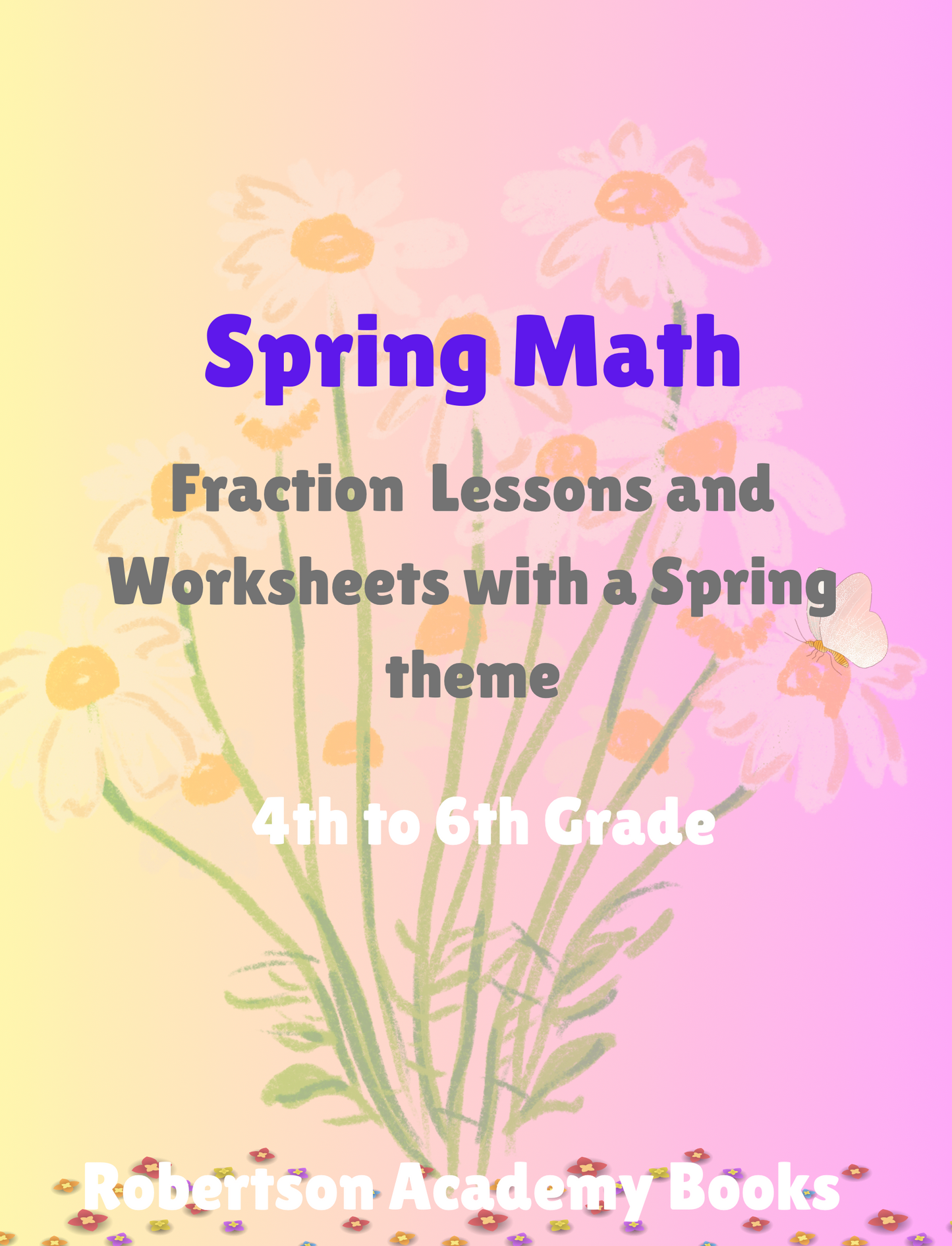 Spring Math Fraction Lessons with worksheets and a Spring Theme
