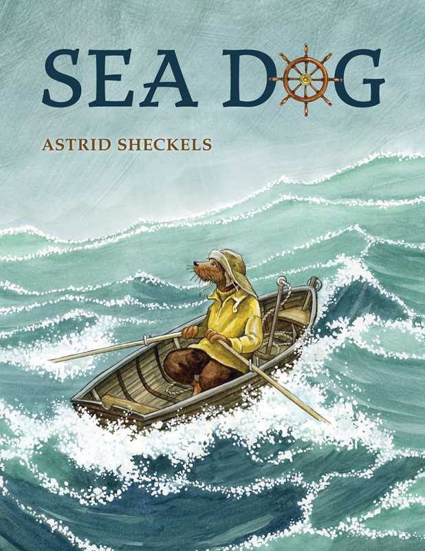 Sea Dog by Astrid Sheckels: Hardcover; 32 pages