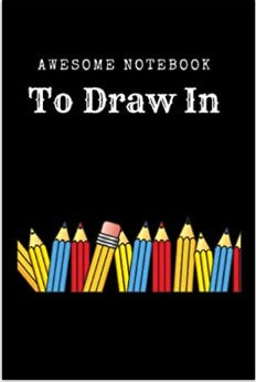 Awesome Notebook to Draw In: 120 pages to draw in and write about