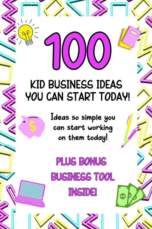 "100 Kid Business Ideas You Can Start Today: Ideas so Simple You Can Start Working on them Today!"