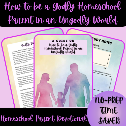 How to be a Godly Homeschool Parent in an Ungodly World