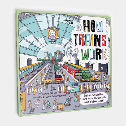 Lonely Planet Kids How Trains Work: Hardcover