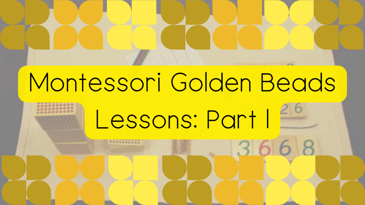 Montessori Golden Beads Lessons, Part 1