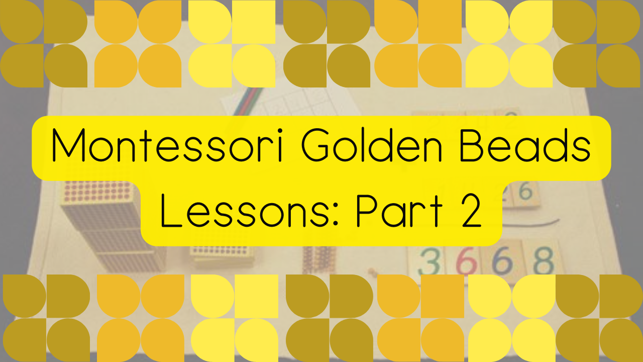 Montessori Golden Beads Lessons, Part 2