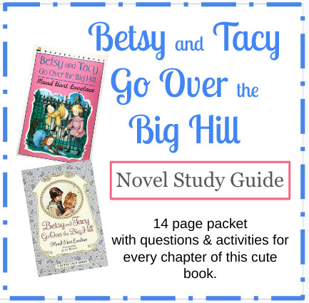 Betsy and Tacy Go Over the Big Hill Book Study. Questions & Fun Activities!