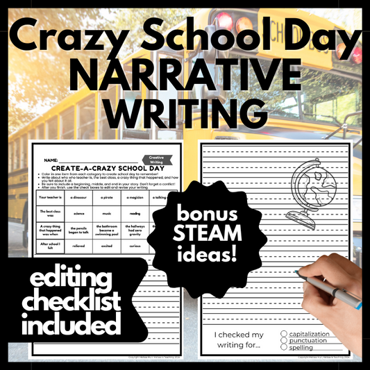 Crazy School Day Narrative Writing with Editing Checklist + BONUS STEAM Ideas