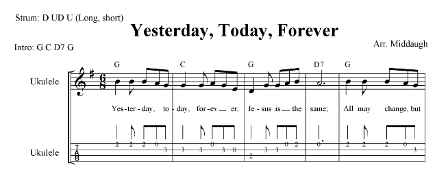 Yesterday, Today, Forever, Traditional chorus with Ukulele tabs, chords and lyrics