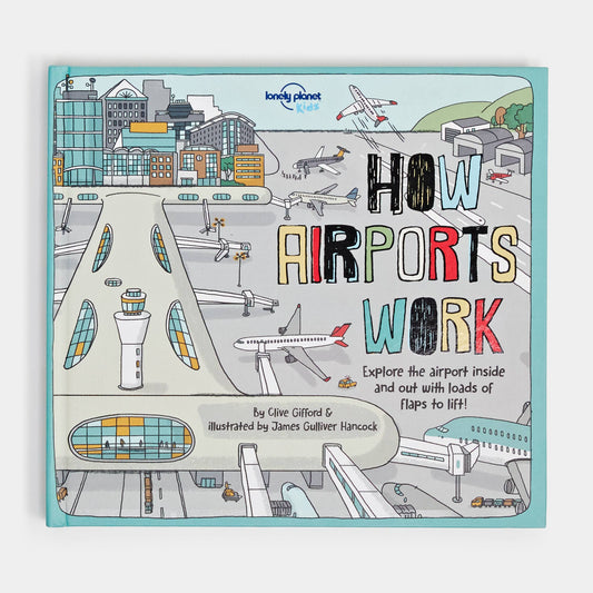 Lonely Planet Kids How Airports Work: Hardcover