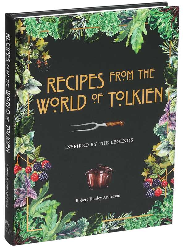 Recipes from the World of Tolkien by Robert Tuesley Anderson: Hardcover; 176 pages